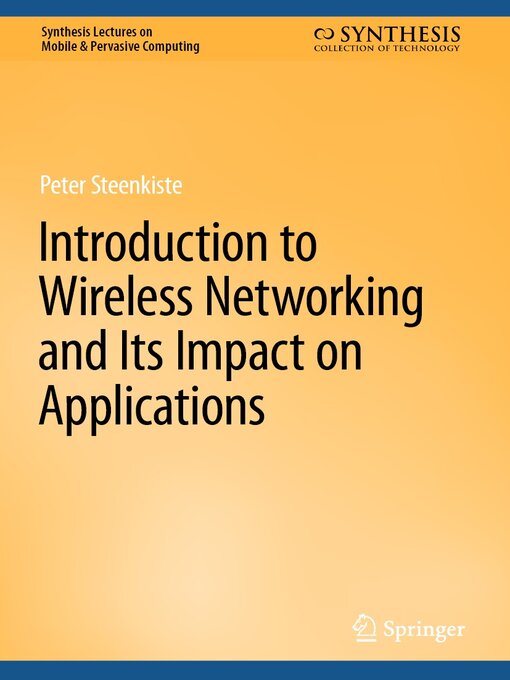 Title details for Introduction to Wireless Networking and Its Impact on Applications by Peter Steenkiste - Available